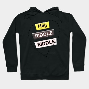 Hey riddle riddle Hoodie